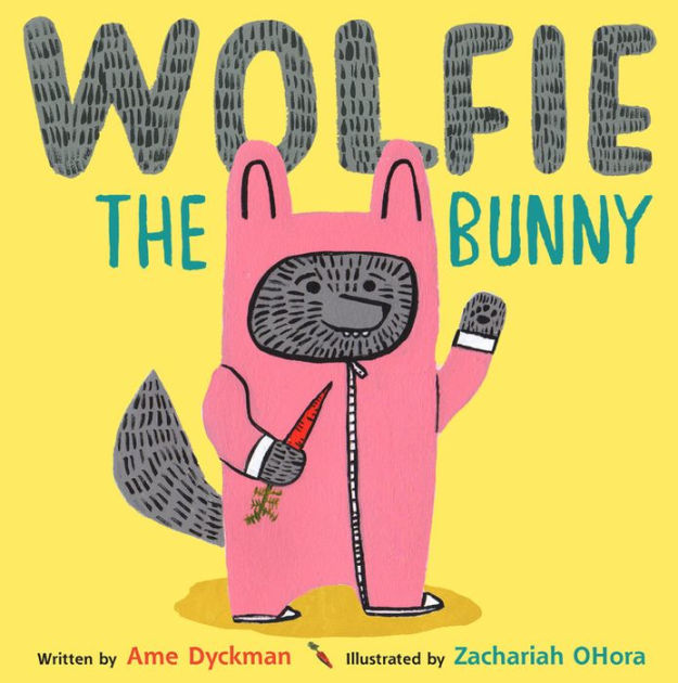 Wolfie the Bunny by Ame Dyckman, Zachariah OHora, Hardcover