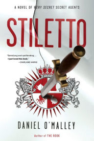 Title: Stiletto: A Novel, Author: Daniel O'Malley