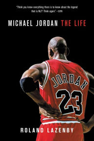 Title: Michael Jordan: The Life, Author: Roland Lazenby