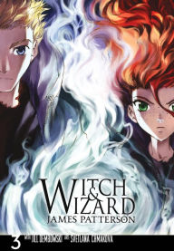 Title: Witch and Wizard: The Manga, Volume 3, Author: James Patterson