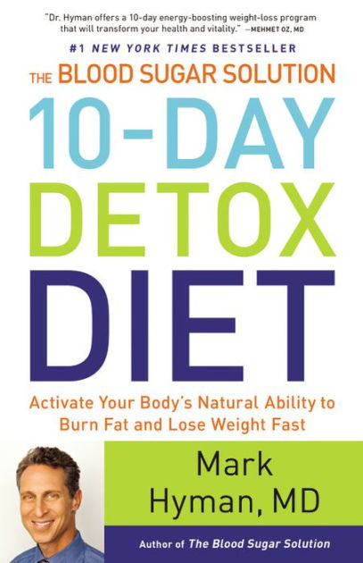 The Blood Sugar Solution 10-Day Detox Diet: Activate Your Body's