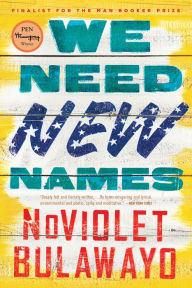 Title: We Need New Names, Author: NoViolet Bulawayo
