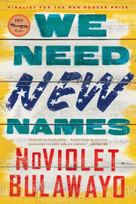 Title: We Need New Names, Author: NoViolet Bulawayo