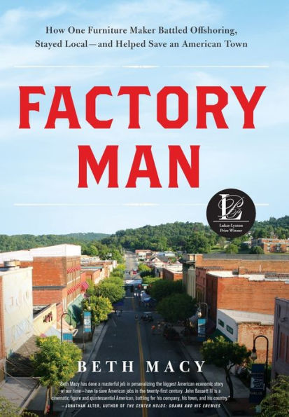 Factory Man: How One Furniture Maker Battled Offshoring, Stayed Local - and Helped Save an American Town