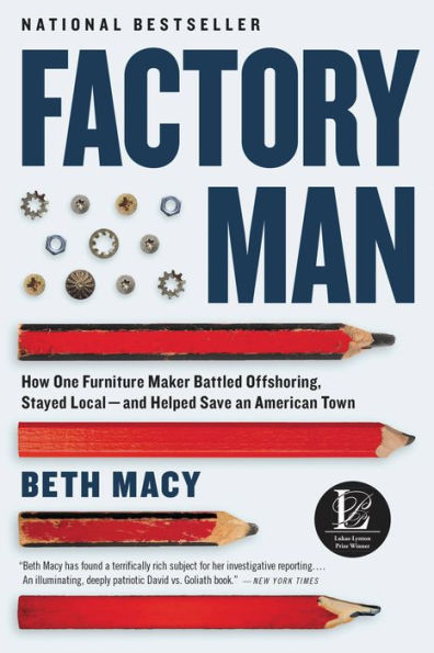 Factory Man: How One Furniture Maker Battled Offshoring, Stayed Local - and Helped Save an American Town