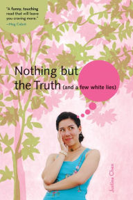 Title: Nothing but the Truth (and a few white lies), Author: Justina Chen Headley