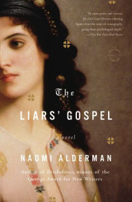 Title: The Liars' Gospel: A Novel, Author: Naomi Alderman