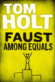 Title: Faust Among Equals, Author: Tom Holt