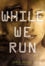 Title: While We Run, Author: Karen Healey