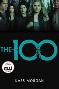 Title: The 100 (The 100 Series #1), Author: Kass Morgan