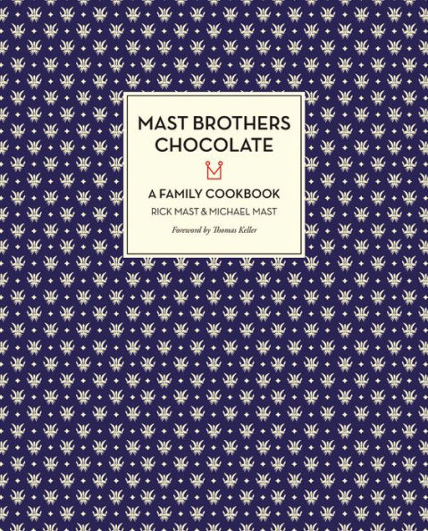 Mast Brothers Chocolate: A Family Cookbook