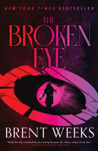 Title: The Broken Eye (Lightbringer Series #3), Author: Brent Weeks