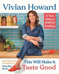 Title: This Will Make It Taste Good: A New Path to Simple Cooking (Signed Book), Author: Vivian Howard
