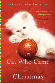 Title: The Cat Who Came for Christmas, Author: Cleveland Amory