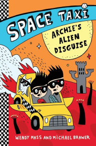Title: Space Taxi: Archie's Alien Disguise, Author: Wendy Mass