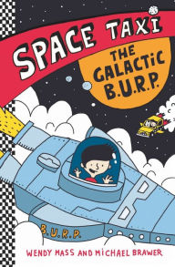 Title: Space Taxi: The Galactic B.U.R.P., Author: Wendy Mass