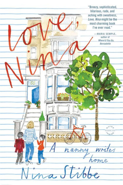 Love Nina A Nanny Writes Home By Nina Stibbe Paperback Barnes And Noble®