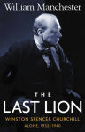 Alternative view 1 of The Last Lion: Winston Spencer Churchill, Volume 2: Alone, 1932-1940