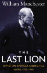 Alternative view 2 of The Last Lion: Winston Spencer Churchill, Volume 2: Alone, 1932-1940