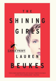 Title: The Shining Girls: A Novel, Author: Lauren Beukes