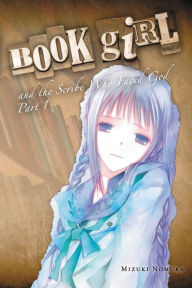 Title: Book Girl and the Scribe Who Faced God, Part 1 (light novel), Author: Mizuki Nomura