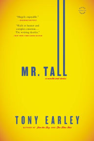 Title: Mr. Tall: A Novella and Stories, Author: Tony Earley