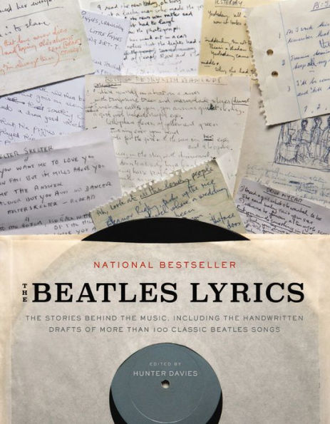 The Beatles Lyrics: The Stories Behind the Music, Including the Handwritten Drafts of More Than 100 Classic Beatles Songs