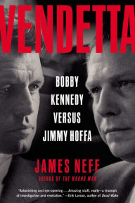 Title: Vendetta: Bobby Kennedy Versus Jimmy Hoffa, Author: James Neff