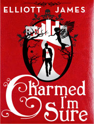 Title: Charmed I'm Sure, Author: Elliott James