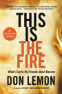 This Is the Fire: What I Say to My Friends About Racism