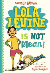 Title: Lola Levine Is Not Mean! (Lola Levine Series #1), Author: Monica Brown