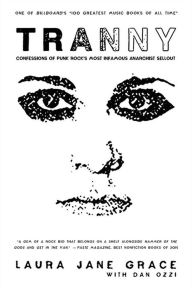 Title: Tranny: Confessions of Punk Rock's Most Infamous Anarchist Sellout, Author: Laura Jane Grace
