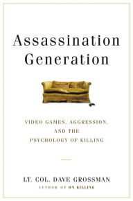 Title: Assassination Generation: Video Games, Aggression, and the Psychology of Killing, Author: Kristine Paulsen