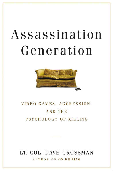 Assassination Generation: Video Games, Aggression, and the Psychology of Killing