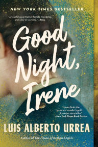 Title: Good Night, Irene, Author: Luis Alberto Urrea