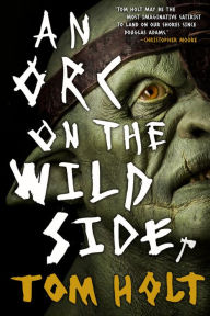 Title: An Orc on the Wild Side, Author: Tom Holt