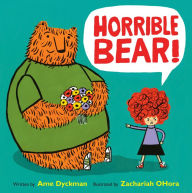 Title: Horrible Bear!, Author: Ame Dyckman