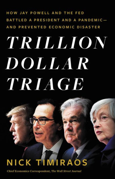 Trillion Dollar Triage: How Jay Powell and the Fed Battled a President and  a Pandemic---and Prevented Economic Disaster|Hardcover