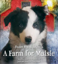 Title: A Farm for Maisie (Sweet Pea & Friends Series #3), Author: Jennifer Churchman