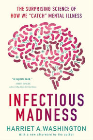 Title: Infectious Madness: The Surprising Science of How We 