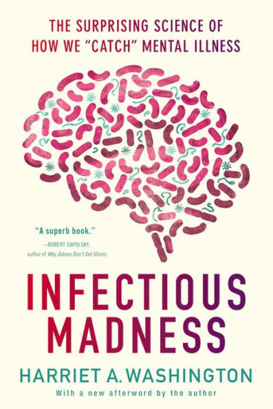 Infectious Madness: The Surprising Science of How We 