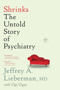 Title: Shrinks: The Untold Story of Psychiatry, Author: Jeffrey A. Lieberman