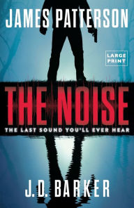 Title: The Noise, Author: James Patterson