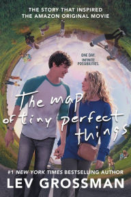 Title: The Map of Tiny Perfect Things, Author: Lev Grossman