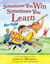 Title: Sometimes You Win--Sometimes You Learn for Kids, Author: John C. Maxwell