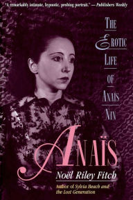 Title: Anais: The Erotic Life of Anais Nin, Author: Noel Riley Fitch