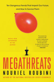 Title: MegaThreats: Ten Dangerous Trends That Imperil Our Future, And How to Survive Them, Author: Nouriel Roubini