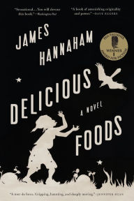 Title: Delicious Foods, Author: James  Hannaham