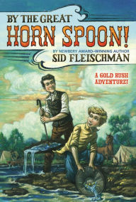 Title: By the Great Horn Spoon!, Author: Sid Fleischman