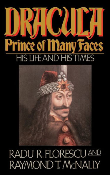 Dracula, Prince of Many Faces: His Life and His Times